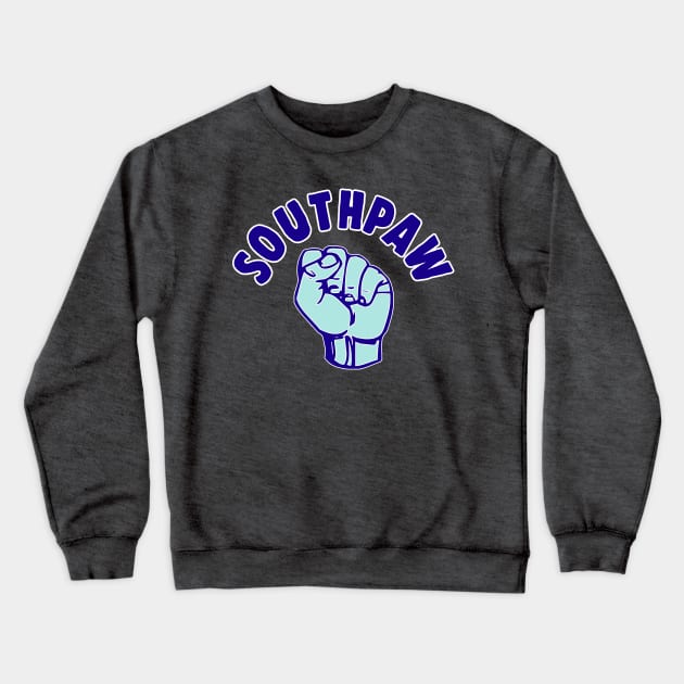 Southpaw - Left Handers Of The World Unite Crewneck Sweatshirt by DankFutura